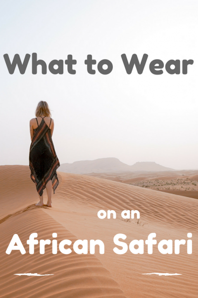 Pin it and save it for later: What to wear on an African Safari